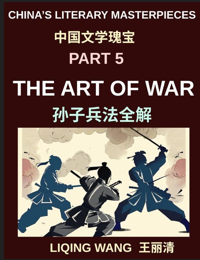 China's Literary Masterpieces (Part 5)- The Art of War A Complete Guide to Sun Tzu's Strategy History and Influence in Chinese Civilization and Modern Life