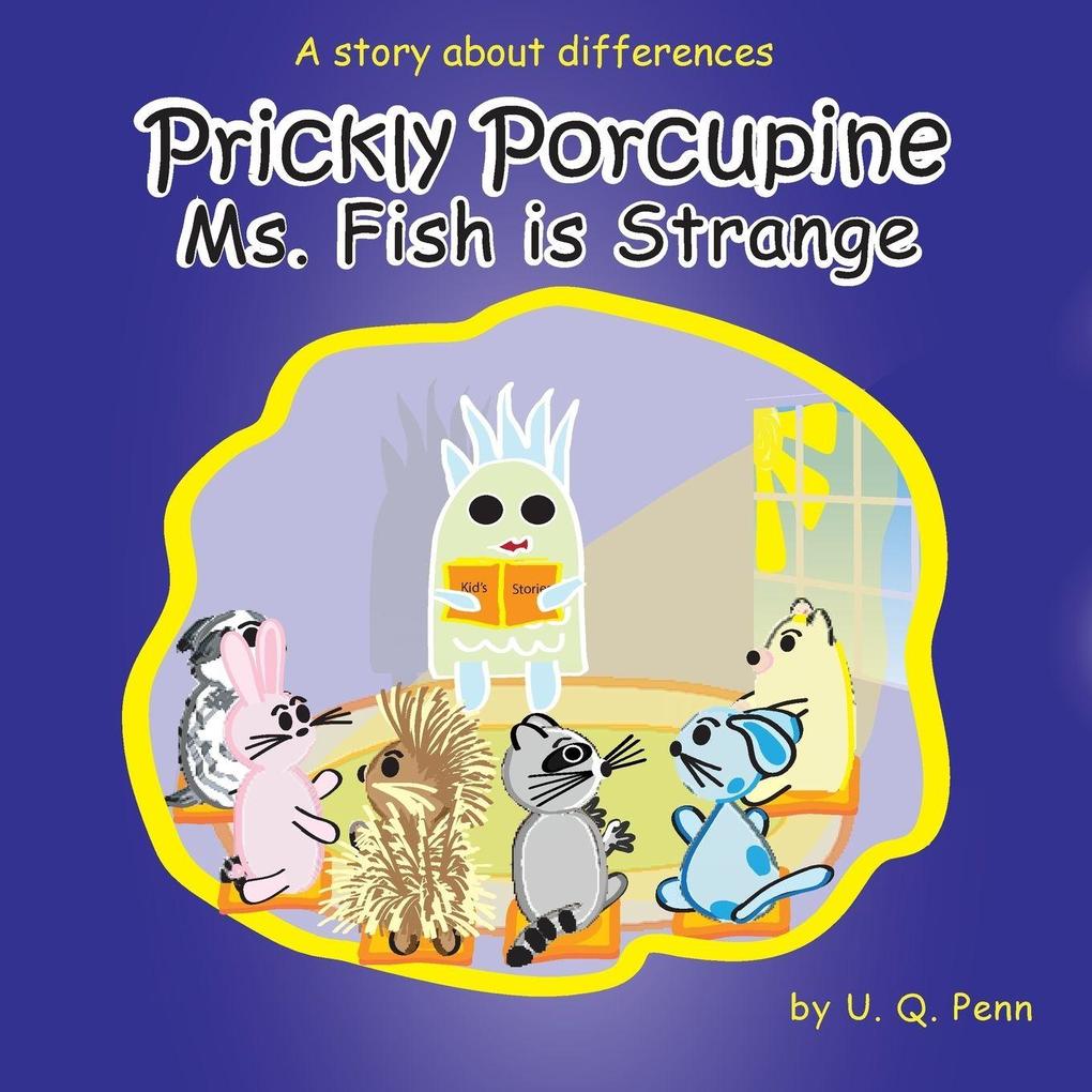 Prickly Porcupine - Ms. Fish is Strange
