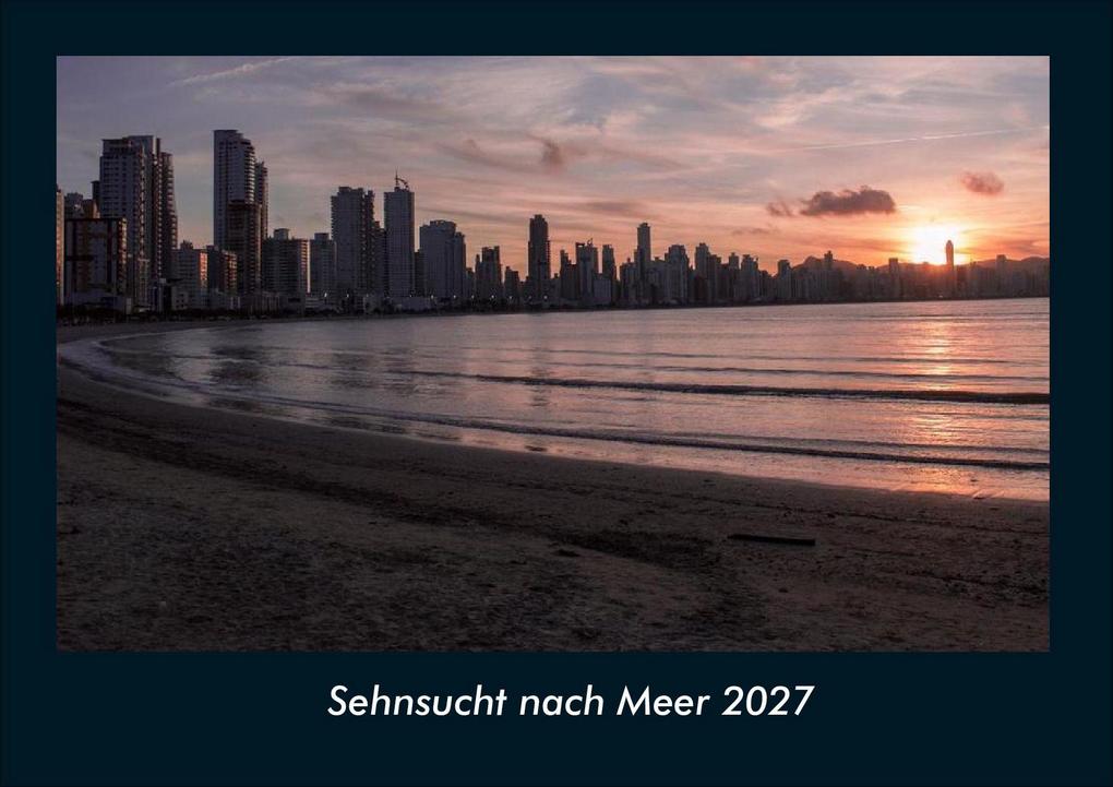 Sehnsucht nach Meer 2027 Fotokalender DIN A4