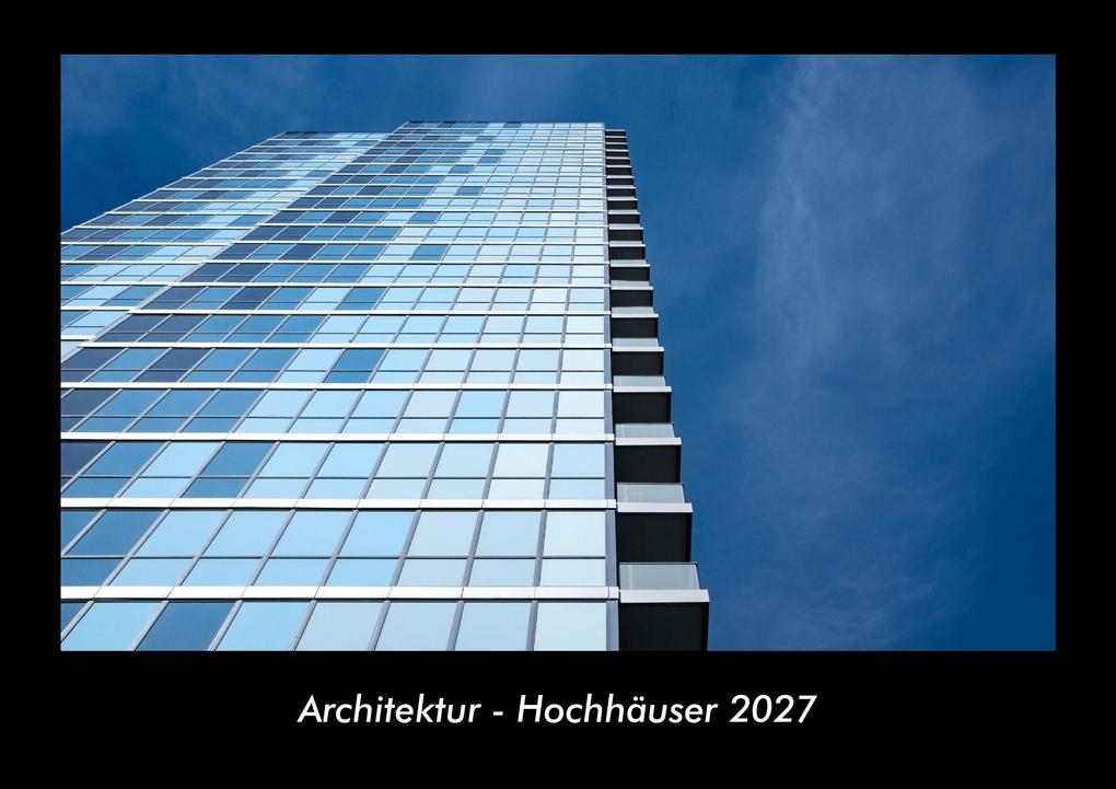 Architektur - Hochhäuser 2027 Fotokalender DIN A3