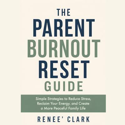 The Parent Burnout Reset Guide