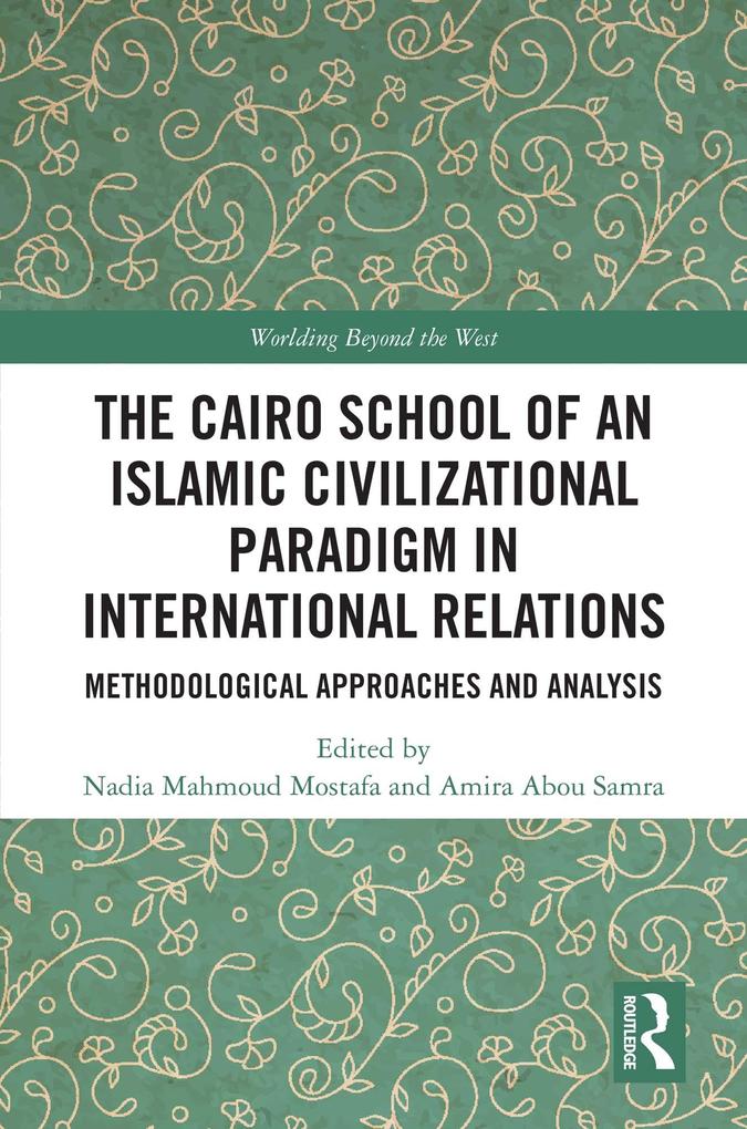 The Cairo School of an Islamic Civilizational Paradigm in International Relations