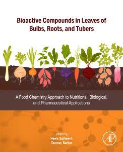 Bioactive Compounds in Leaves of Bulbs Roots and Tubers