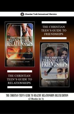 The Christian Teen's Guide to Healthy Relationships Deluxe Edition (2 Books in 1)