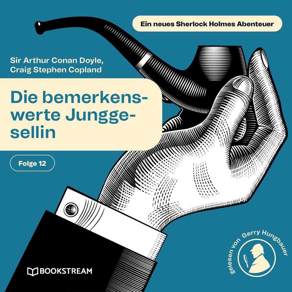Die bemerkenswerte Junggesellin (Ein neues Sherlock Holmes Abenteuer Folge 12)
