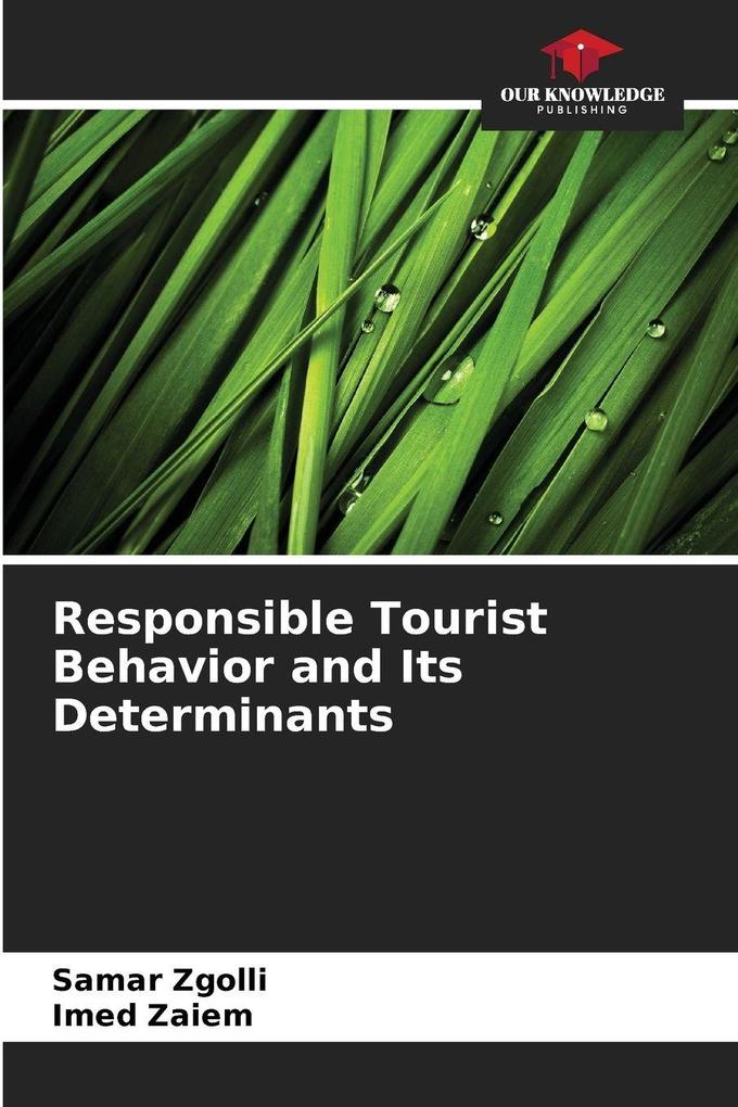 Responsible Tourist Behavior and Its Determinants