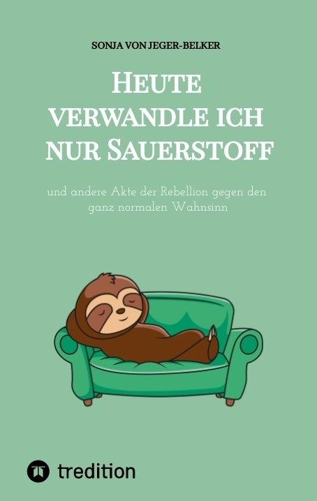 Heute verwandle ich nur Sauerstoff