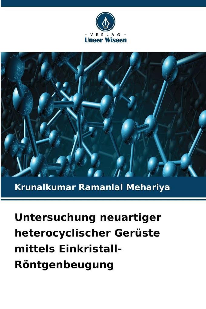 Untersuchung neuartiger heterocyclischer Gerüste mittels Einkristall-Röntgenbeugung