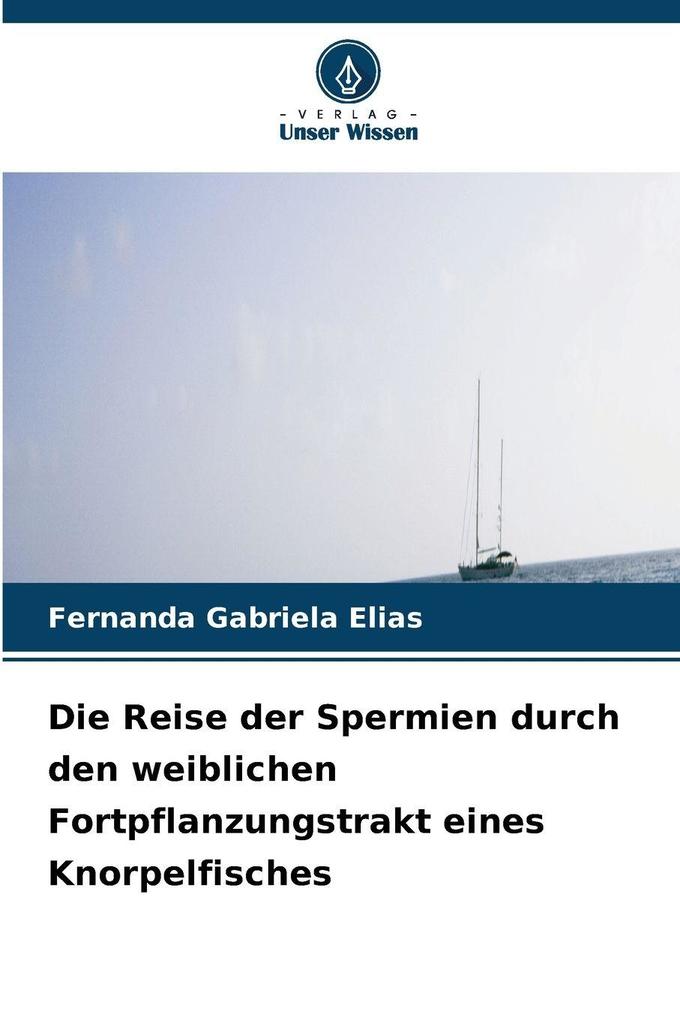 Die Reise der Spermien durch den weiblichen Fortpflanzungstrakt eines Knorpelfisches
