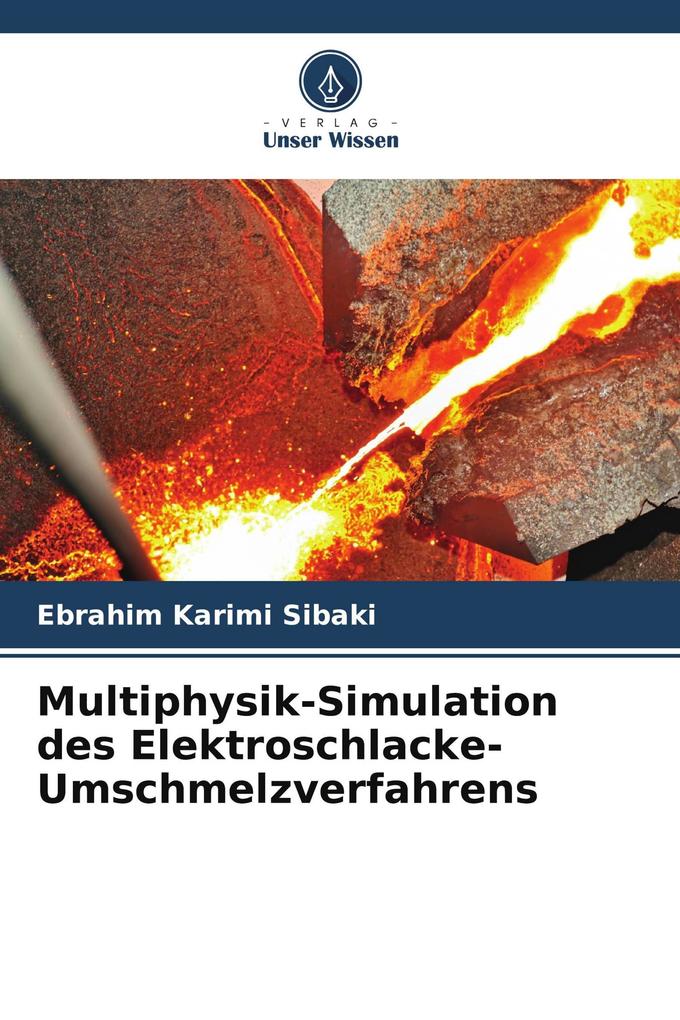 Multiphysik-Simulation des Elektroschlacke-Umschmelzverfahrens