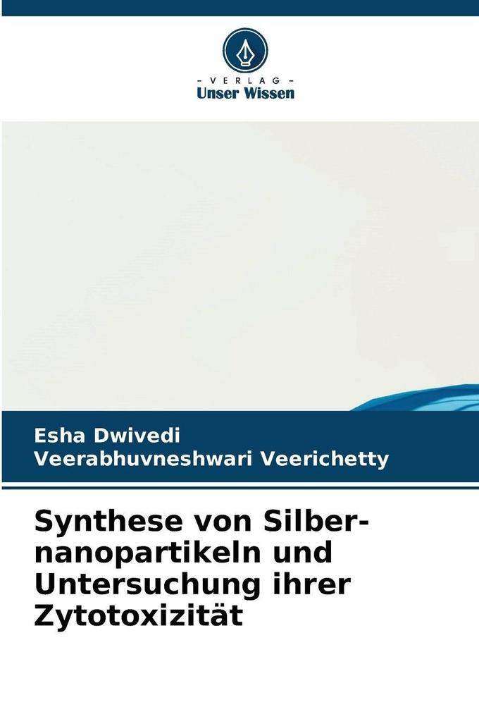 Synthese von Silber-nanopartikeln und Untersuchung ihrer Zytotoxizität