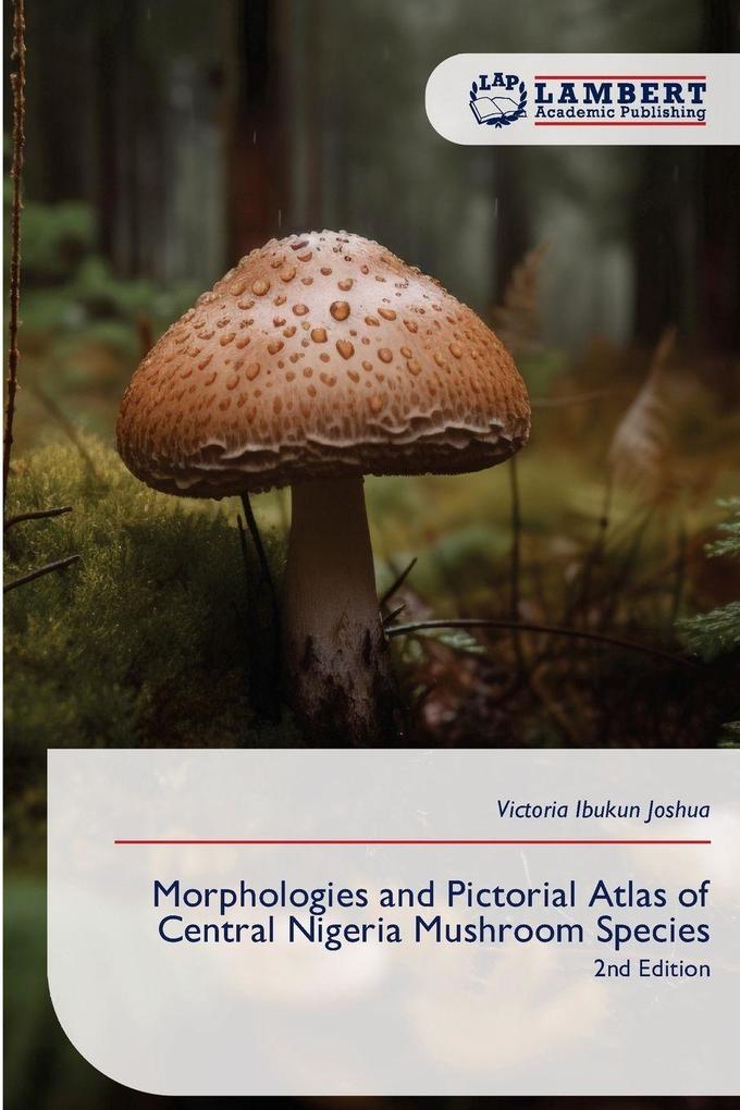 Morphologies and Pictorial Atlas of Central Nigeria Mushroom Species