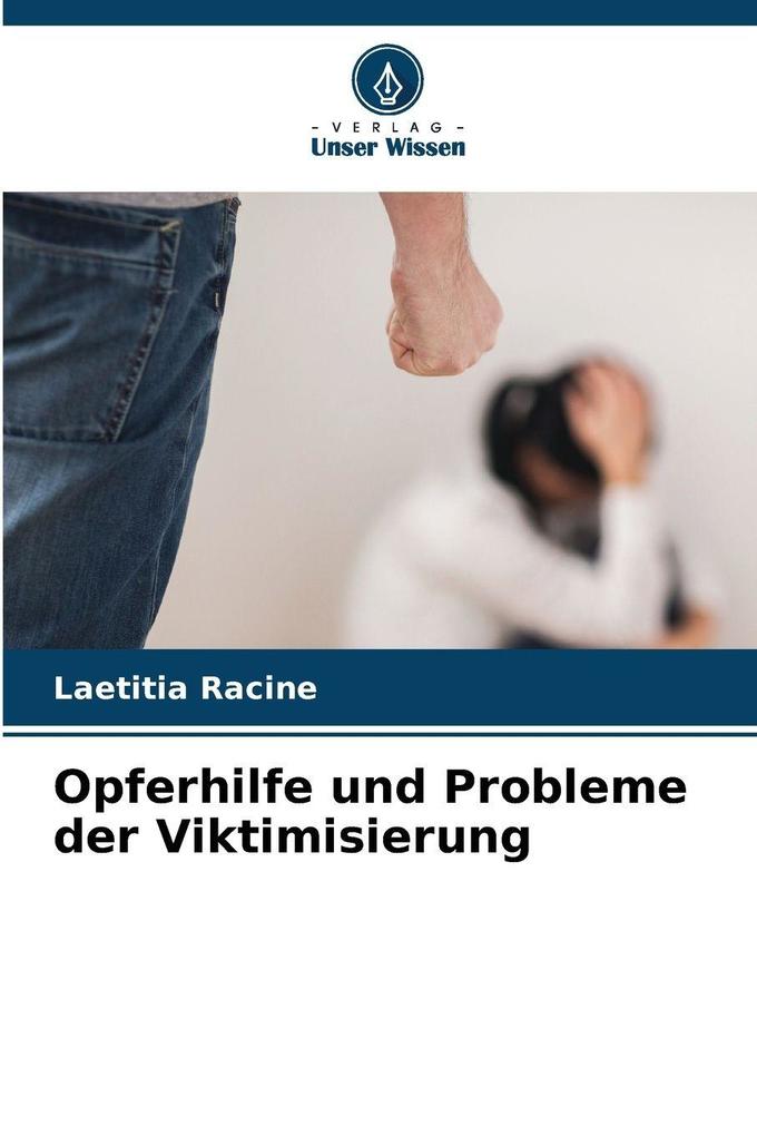 Opferhilfe und Probleme der Viktimisierung