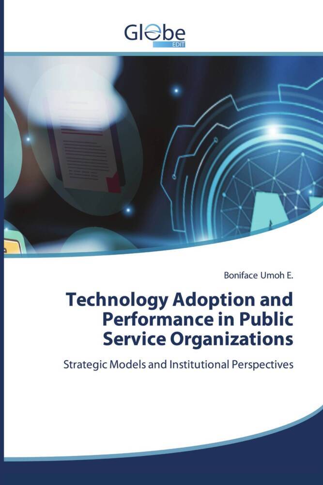 Technology Adoption and Performance in Public Service Organizations