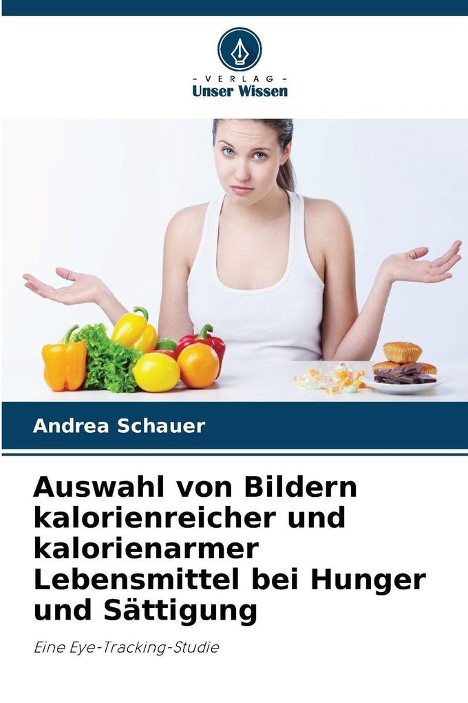 Auswahl von Bildern kalorienreicher und kalorienarmer Lebensmittel bei Hunger und Sättigung