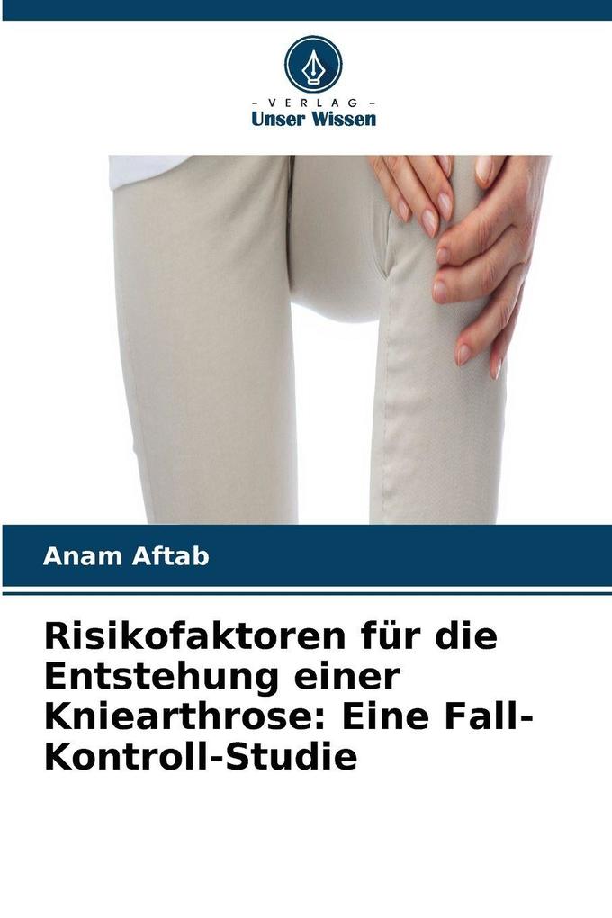 Risikofaktoren für die Entstehung einer Kniearthrose: Eine Fall-Kontroll-Studie