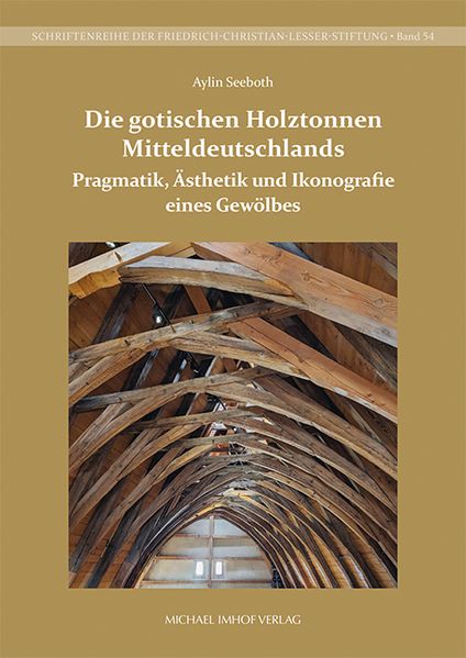 Die gotischen Holztonnen Mitteldeutschlands