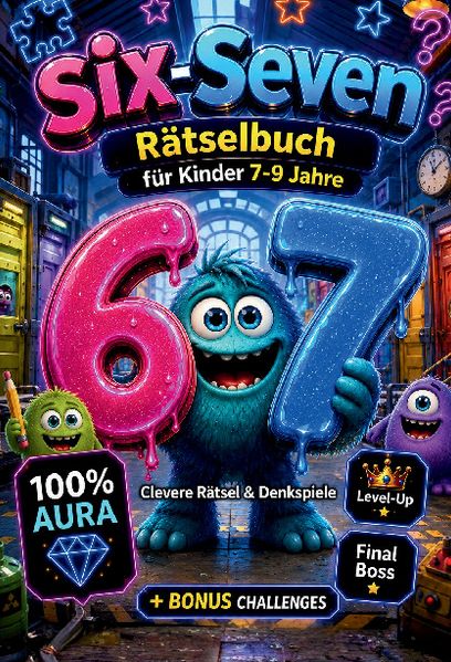 67 Six-Seven Rätselbuch für Kinder (7-9): Clevere Rätsel & Denkspiele & 100% Aura