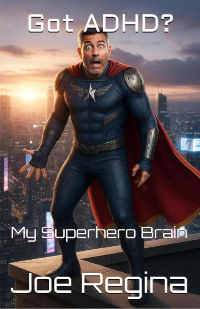 Got ADHD: My Superhero Brain