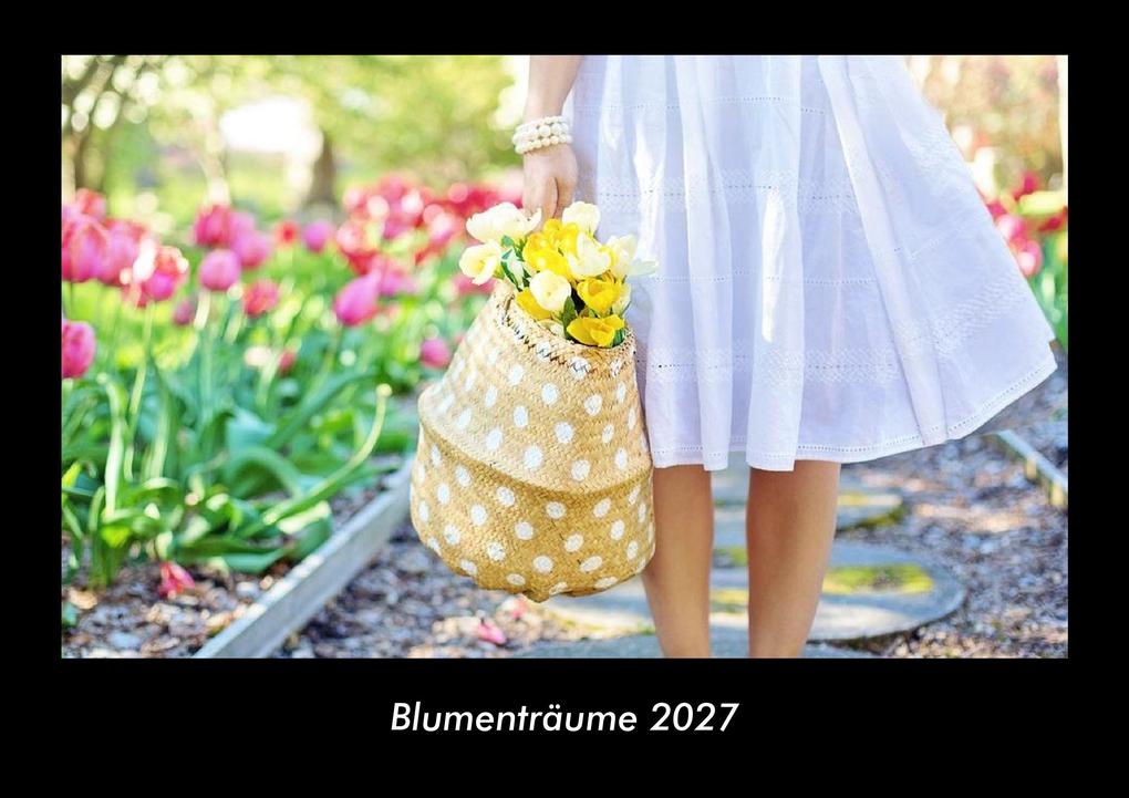 Blumenträume 2027 Fotokalender DIN A3