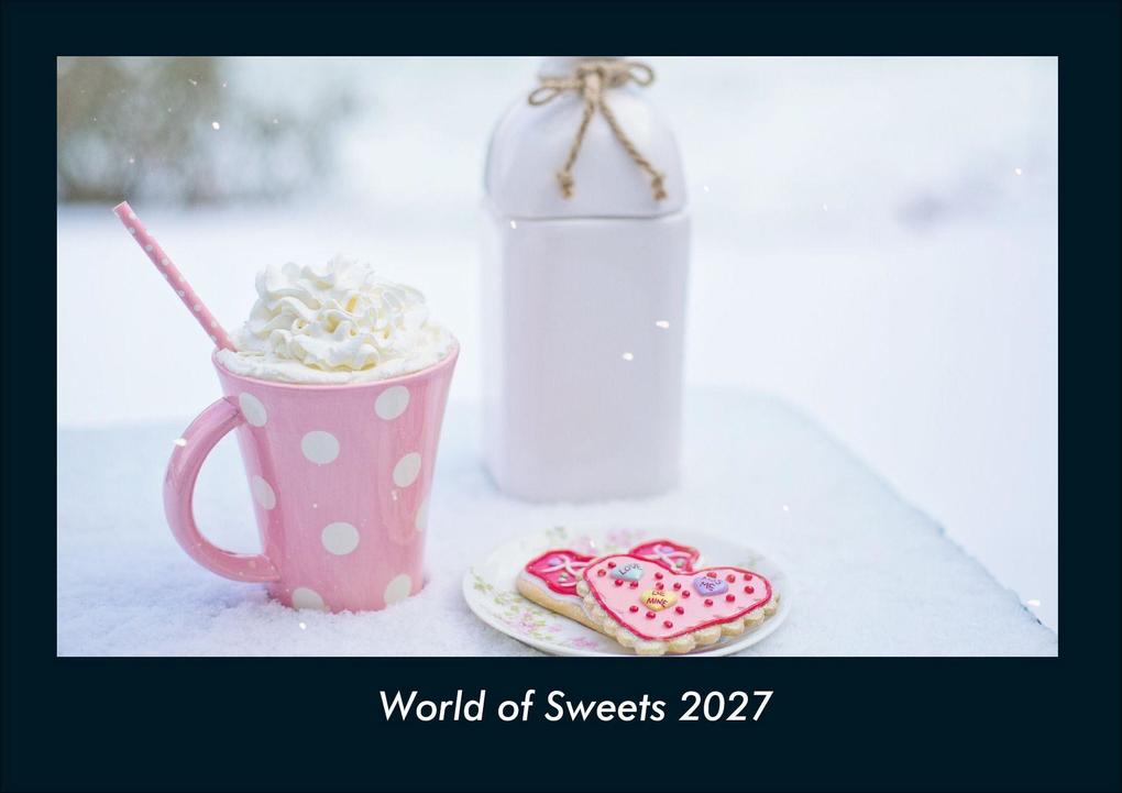 World of Sweets 2027 Fotokalender DIN A4