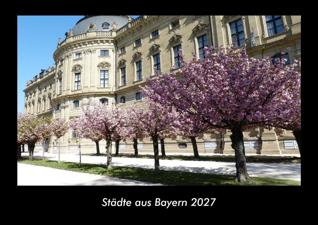 Städte aus Bayern 2027 Fotokalender DIN A3