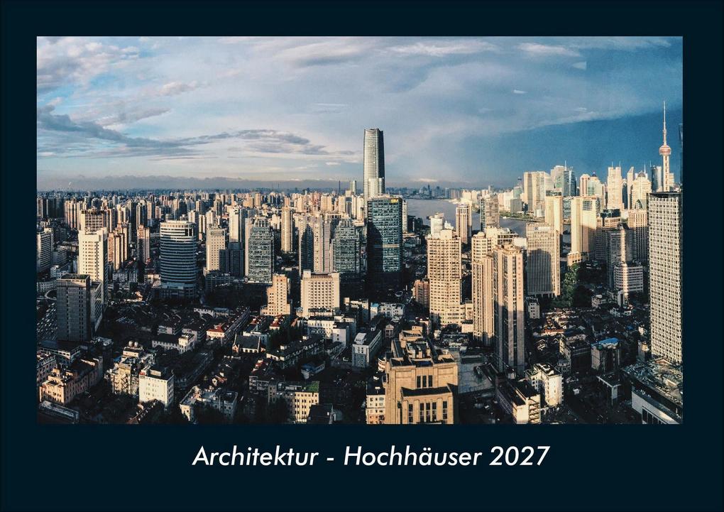 Architektur - Hochhäuser 2027 Fotokalender DIN A4