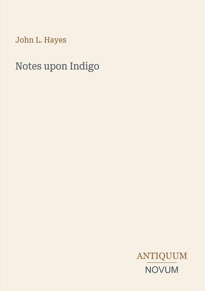 Notes upon Indigo