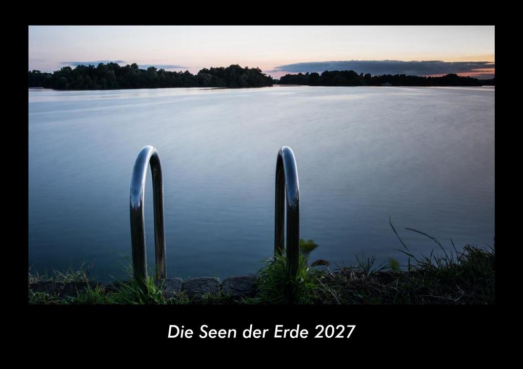 Die Seen der Erde 2027 Fotokalender DIN A3