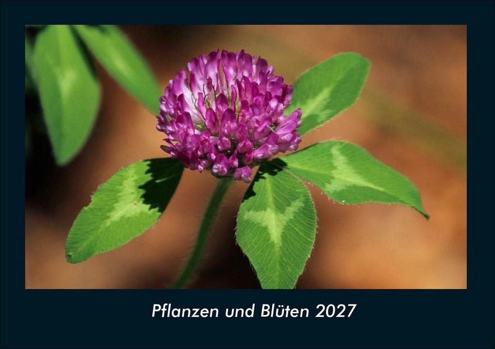 Pflanzen und Blüten 2027 Fotokalender DIN A4