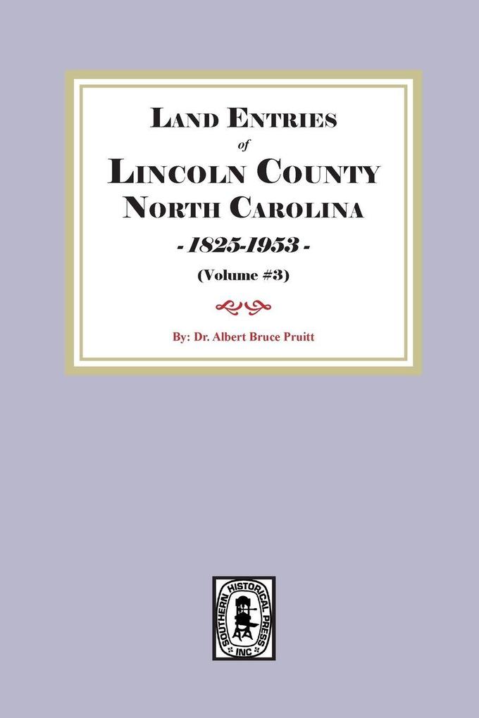 Land Entries of Lincoln County North Carolina 1798-1825. (Volume #3)