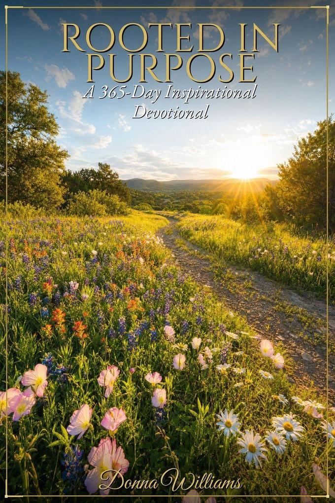 Rooted in Purpose A 365-Day Inspirational Devotional