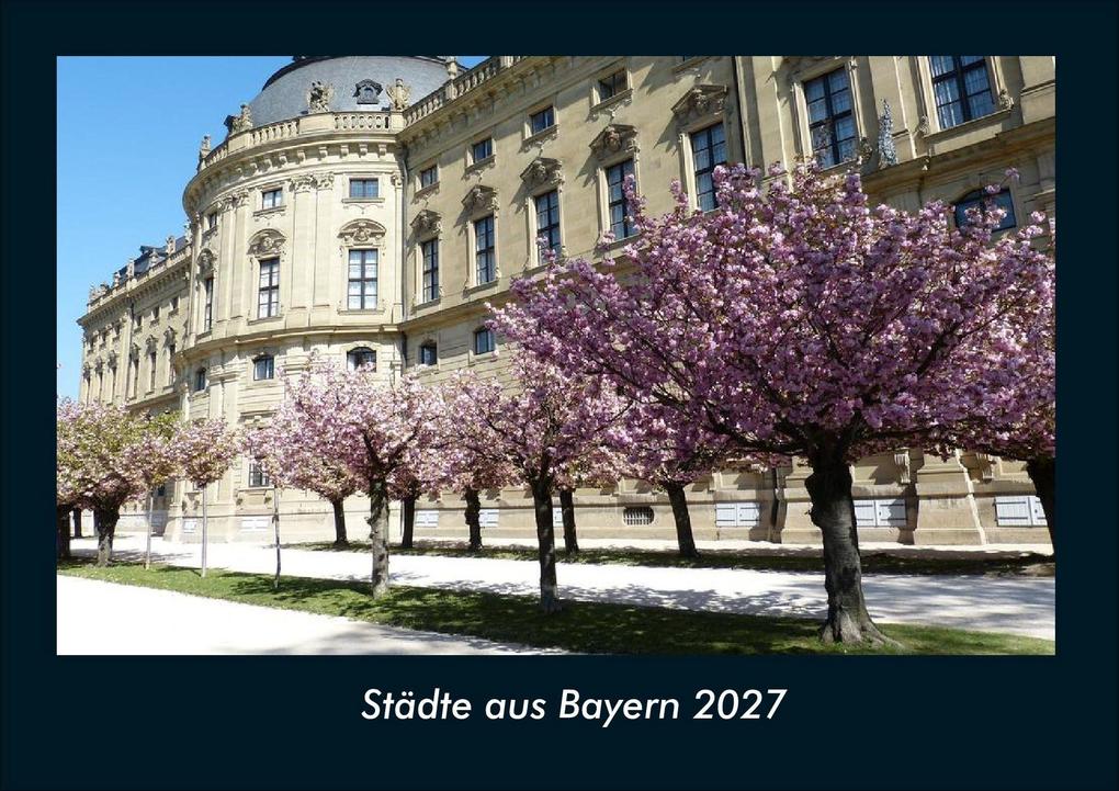 Städte aus Bayern 2027 Fotokalender DIN A4