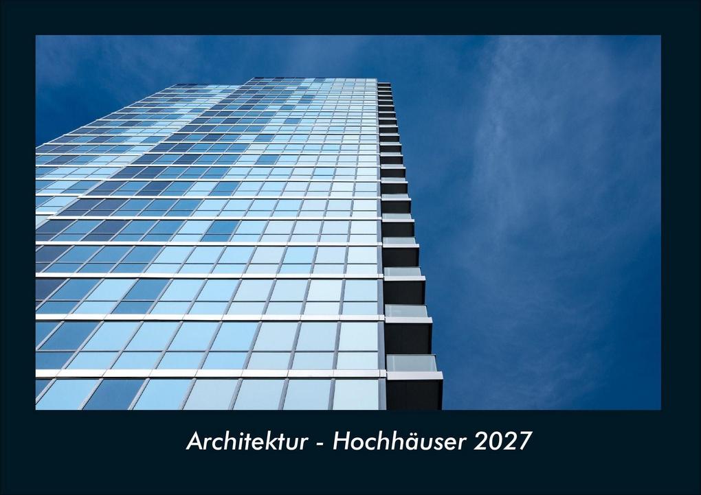 Architektur - Hochhäuser 2027 Fotokalender DIN A4