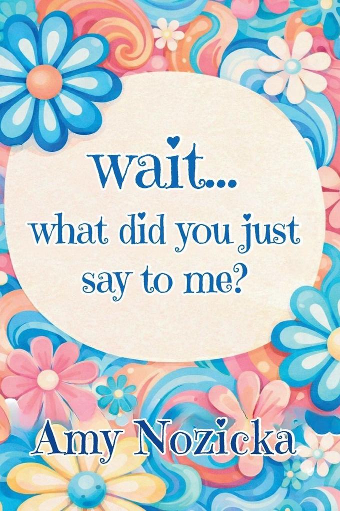 Wait... What did you just say to me?