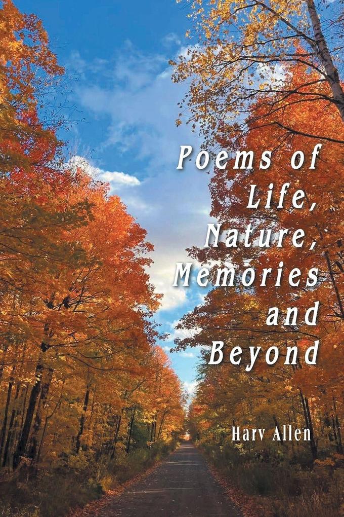 Poems of Life Nature Memories and Beyond