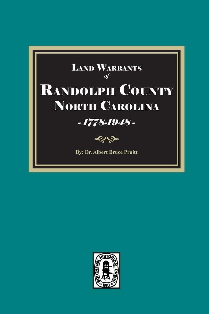 Land Warrants of Randolph County North Carolina 1778-1948