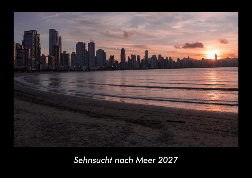 Sehnsucht nach Meer 2027 Fotokalender DIN A3