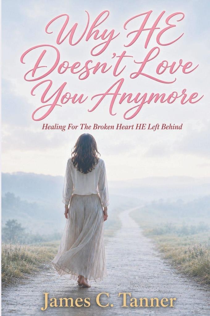 Why HE Doesn't Love You Anymore