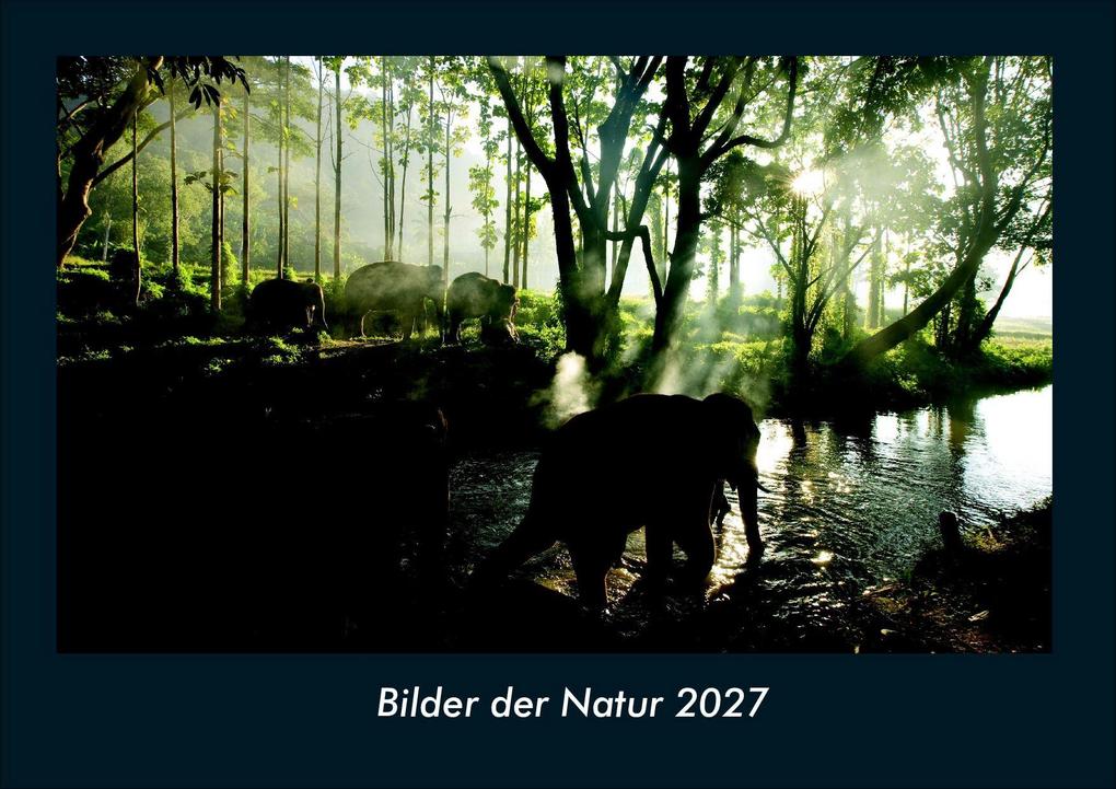 Bilder der Natur 2027 Fotokalender DIN A4