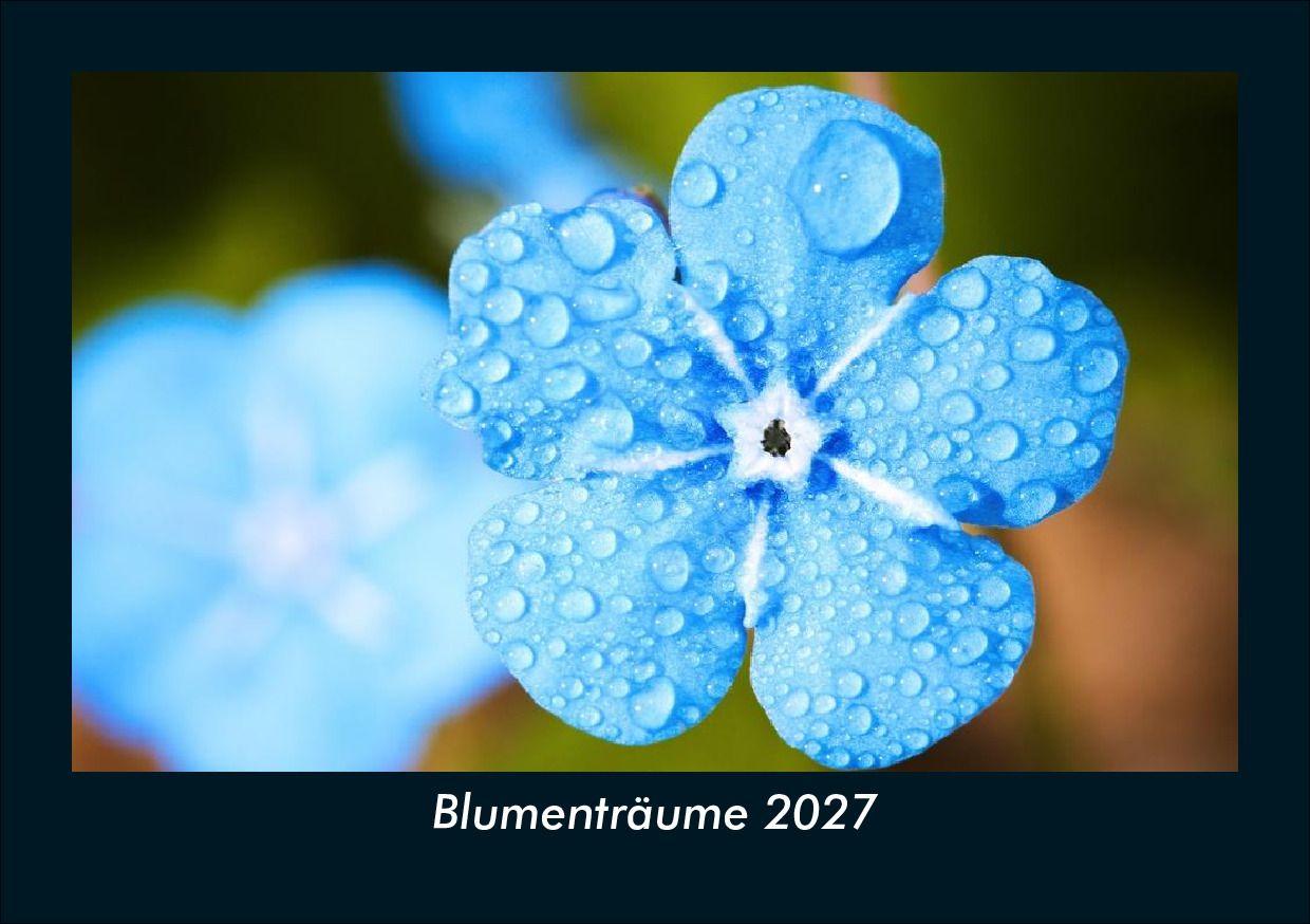Blumenträume 2027 Fotokalender DIN A5