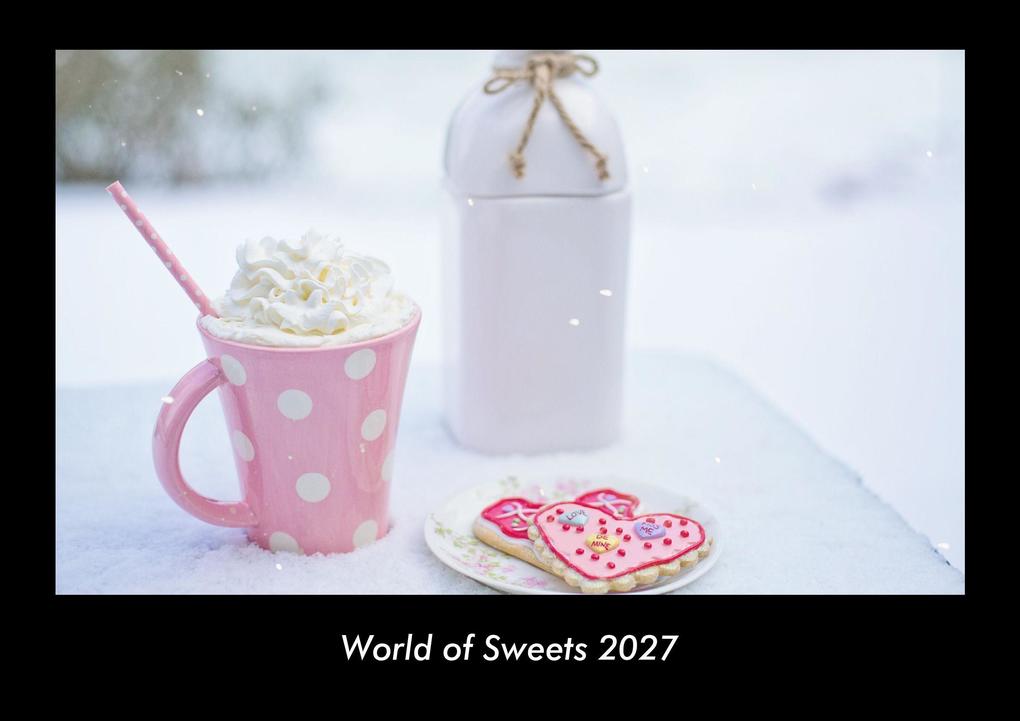 World of Sweets 2027 Fotokalender DIN A3