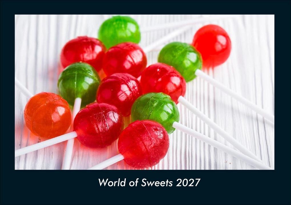 World of Sweets 2027 Fotokalender DIN A4