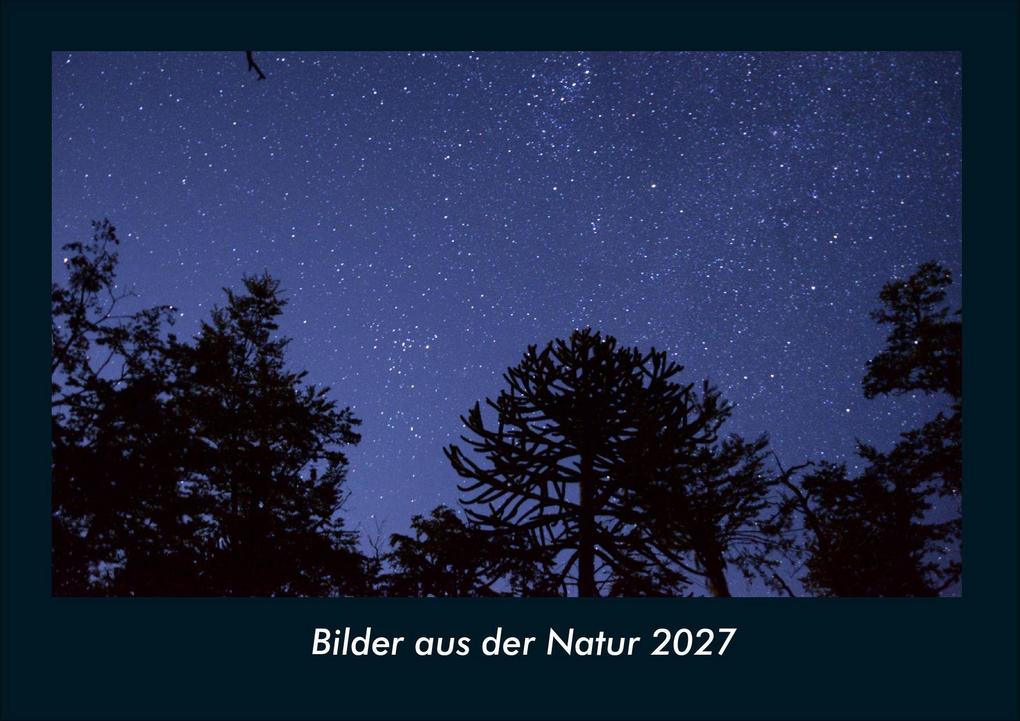Bilder aus der Natur 2027 Fotokalender DIN A4