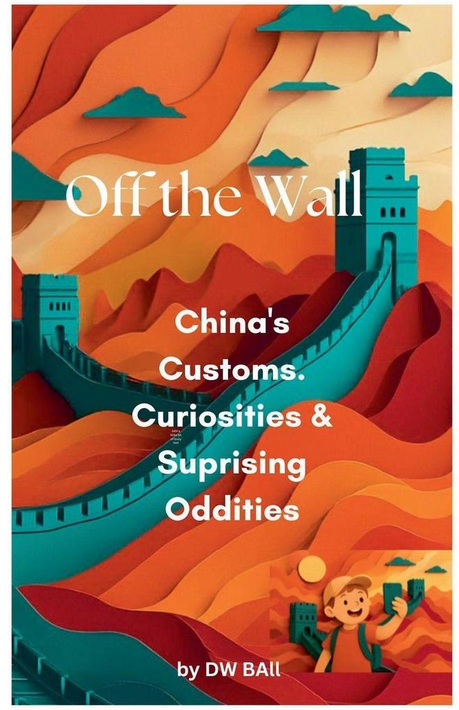 Off the Wall - China's Customs Curiosities & Surprising Oddities