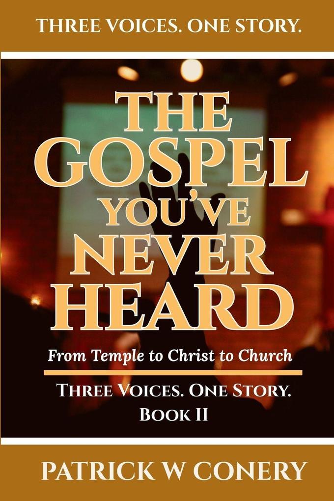 The Gospel You've Never Heard