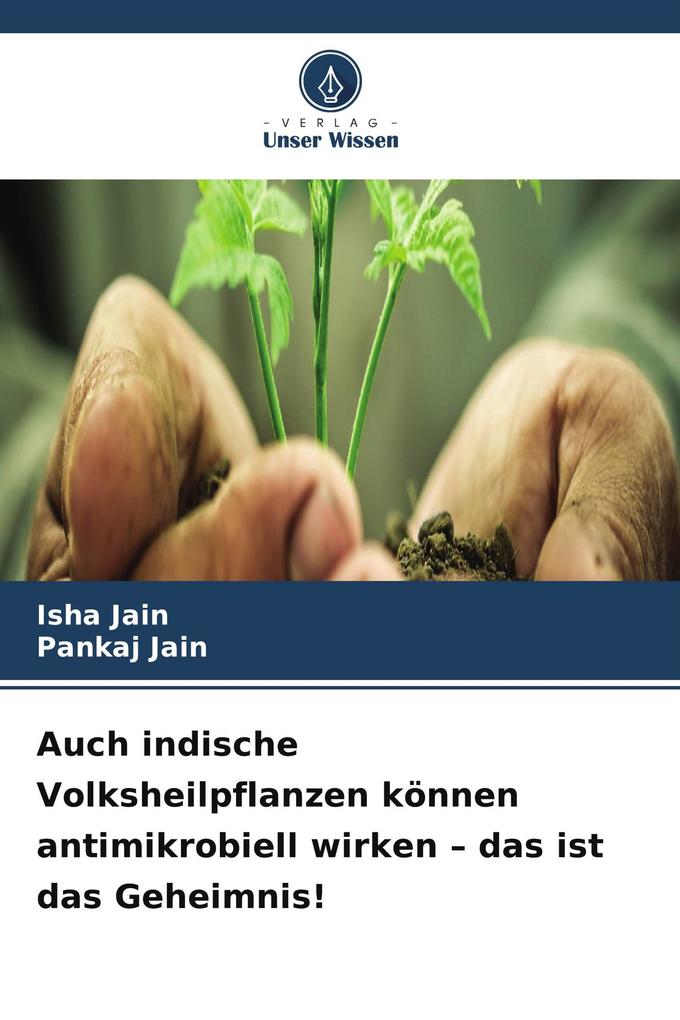 Auch indische Volksheilpflanzen können antimikrobiell wirken - das ist das Geheimnis!