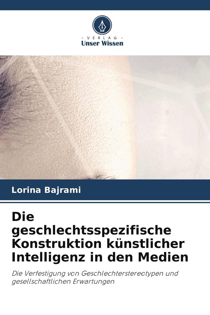Die geschlechtsspezifische Konstruktion künstlicher Intelligenz in den Medien