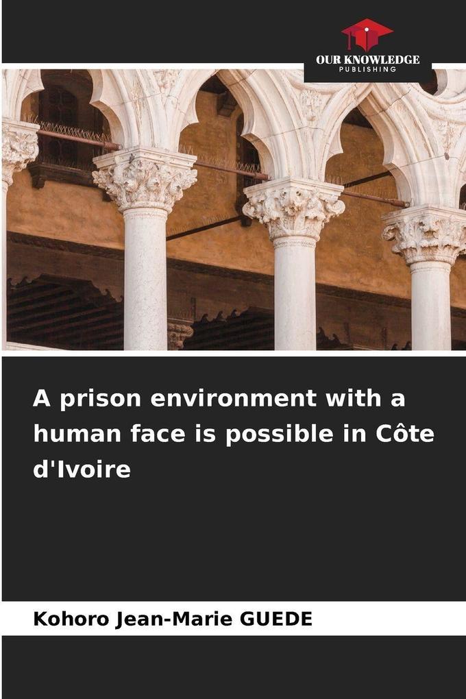 A prison environment with a human face is possible in Côte d'Ivoire