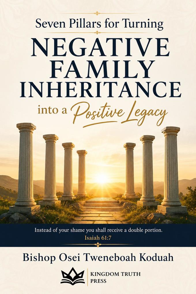 Seven Pillars for Turning Negative Family Inheritance